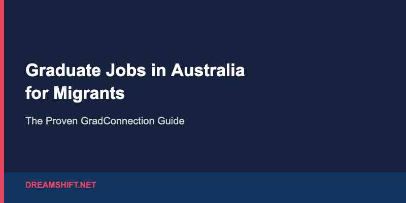 Graduate Jobs and Internships in Australia for Migrants: How GradConnection Works (2026)