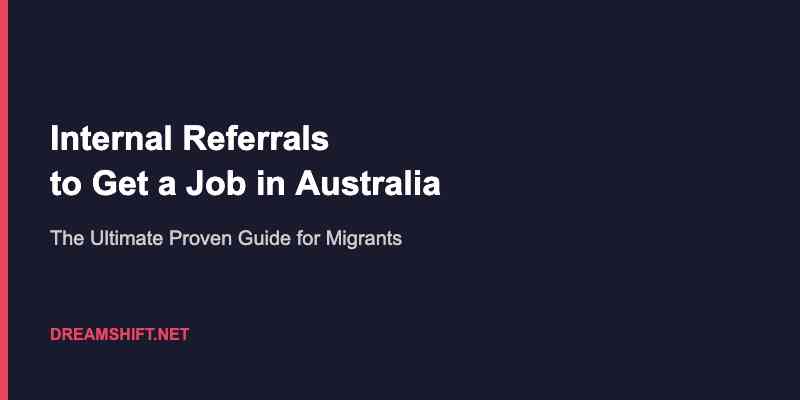 How to Get a Job in Australia Through Internal Referrals (Even Without a Network)