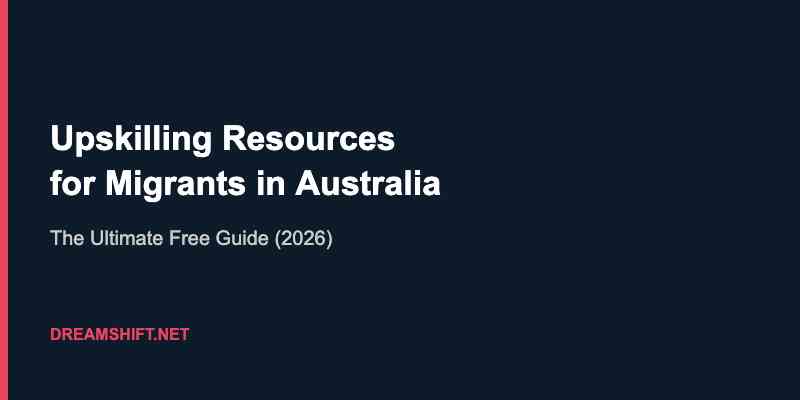Upskilling Resources for Migrants in Australia: Free and Low-Cost Options That Work (2026)