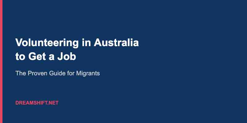 How Volunteering in Australia Can Help You Land a Job as a Migrant (2026)